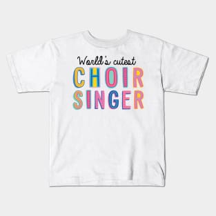 Choir Singer Gifts | World's cutest Choir Singer Kids T-Shirt